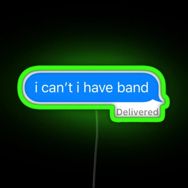 I Can T I Have Band Lowercase RGB Neon Sign