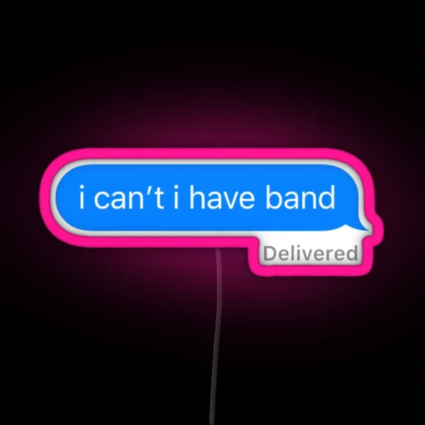 I Can T I Have Band Lowercase RGB Neon Sign