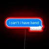 I Can T I Have Band Lowercase RGB Neon Sign - Image 2