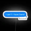 I Can T I Have Band Lowercase RGB Neon Sign - Image 4
