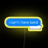 I Can T I Have Band Lowercase RGB Neon Sign - Image 5