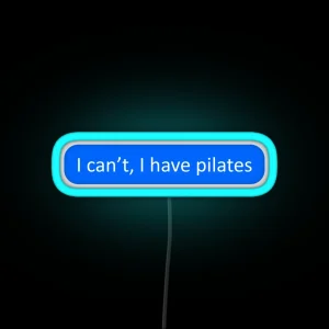 I Can T I Have Pilates RGB Neon Sign