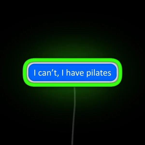 I Can T I Have Pilates RGB Neon Sign