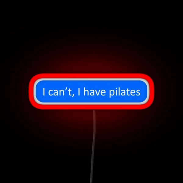 I Can T I Have Pilates RGB Neon Sign