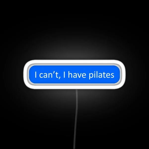 I Can T I Have Pilates RGB Neon Sign