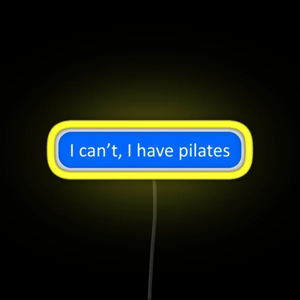 I Can T I Have Pilates RGB Neon Sign