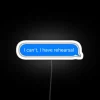 I Can T I Have Rehearsal RGB Neon Sign - Image 4