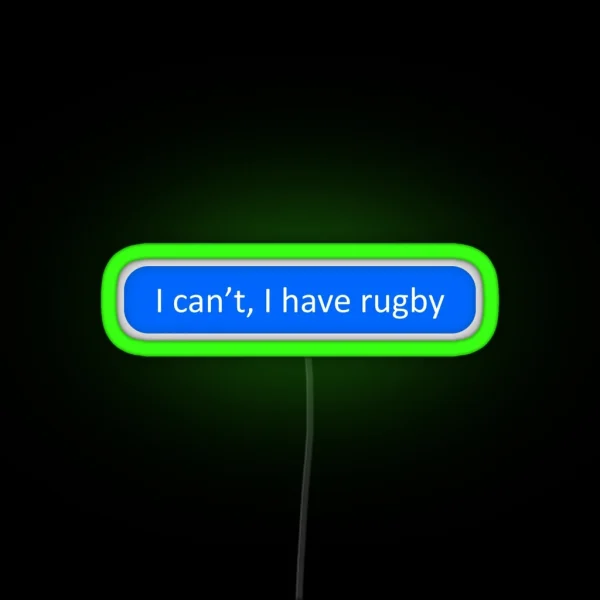 I Can T I Have Rugby RGB Neon Sign