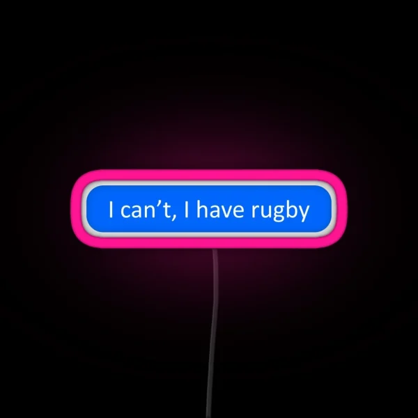 I Can T I Have Rugby RGB Neon Sign
