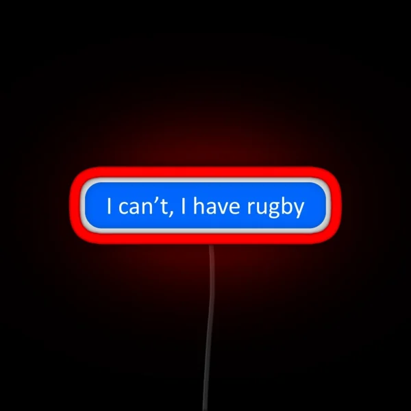 I Can T I Have Rugby RGB Neon Sign
