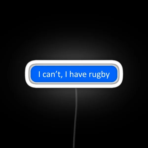 I Can T I Have Rugby RGB Neon Sign