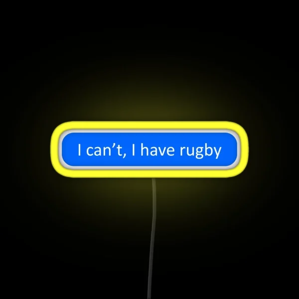 I Can T I Have Rugby RGB Neon Sign