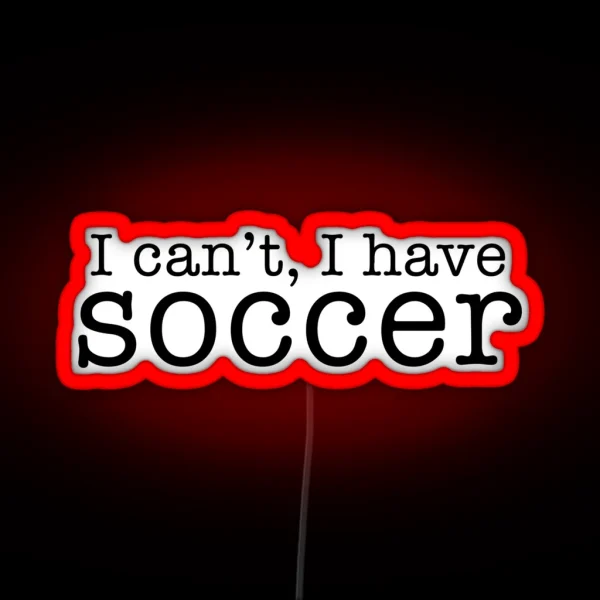 I Can T I Have Soccer RGB Neon Sign