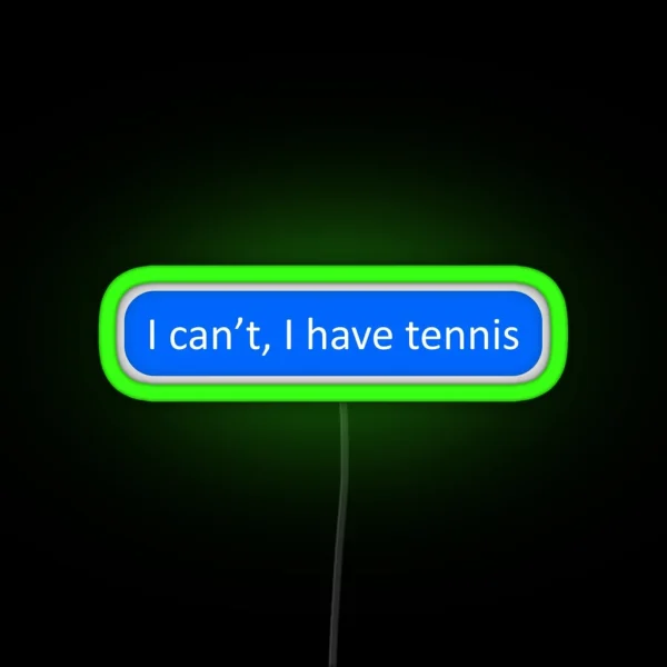 I Can T I Have Tennis RGB Neon Sign