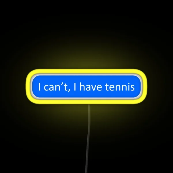 I Can T I Have Tennis RGB Neon Sign
