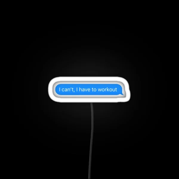 I Can T I Have To Workout Text Bubble RGB Neon Sign