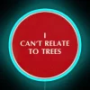 I Can T Relate To Trees RGB Neon Sign - Image 2