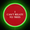 I Can T Relate To Trees RGB Neon Sign - Image 3