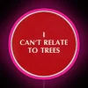 I Can T Relate To Trees RGB Neon Sign - Image 6