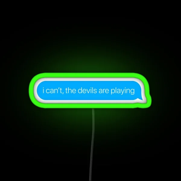 I Can T The Devils Are Playing RGB Neon Sign