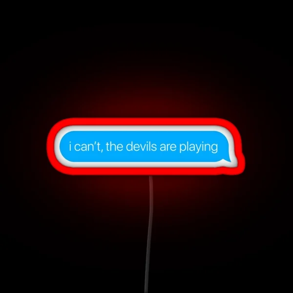 I Can T The Devils Are Playing RGB Neon Sign