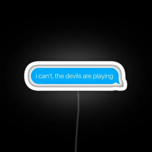 I Can T The Devils Are Playing RGB Neon Sign