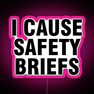 I Cause Safety Briefs RGB Neon Sign