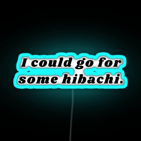 I Could Go For Some Hibachi Minimalist RGB Neon Sign