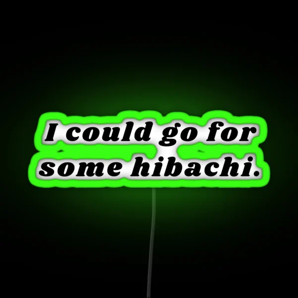 I Could Go For Some Hibachi Minimalist RGB Neon Sign