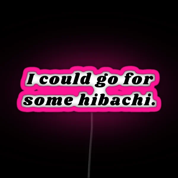 I Could Go For Some Hibachi Minimalist RGB Neon Sign