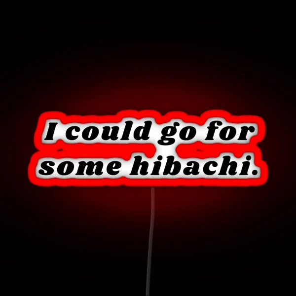 I Could Go For Some Hibachi Minimalist RGB Neon Sign