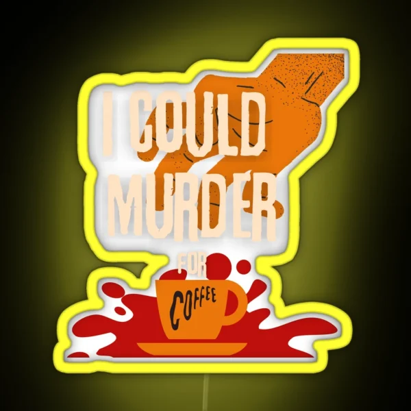 I Could Murder For Coffee RGB Neon Sign