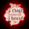 I Craft Therefore I Hoard RGB Neon Sign - Image 2
