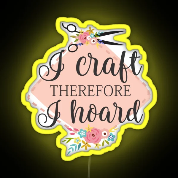 I Craft Therefore I Hoard RGB Neon Sign