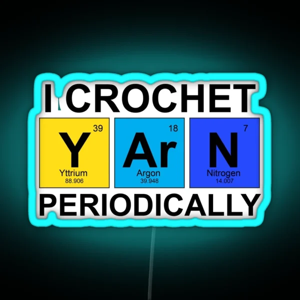 I Crochet Periodically Funny Crocheter RGB Neon Sign