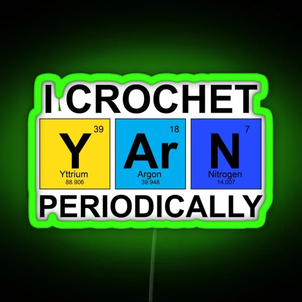 I Crochet Periodically Funny Crocheter RGB Neon Sign