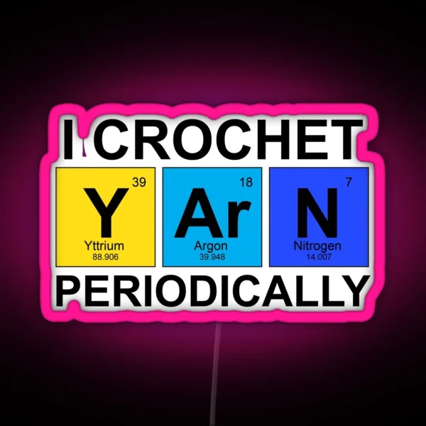 I Crochet Periodically Funny Crocheter RGB Neon Sign