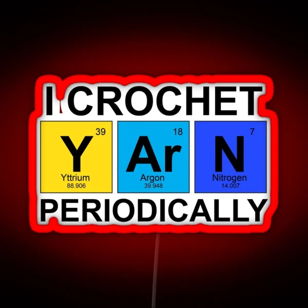 I Crochet Periodically Funny Crocheter RGB Neon Sign