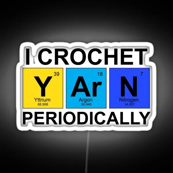 I Crochet Periodically Funny Crocheter RGB Neon Sign