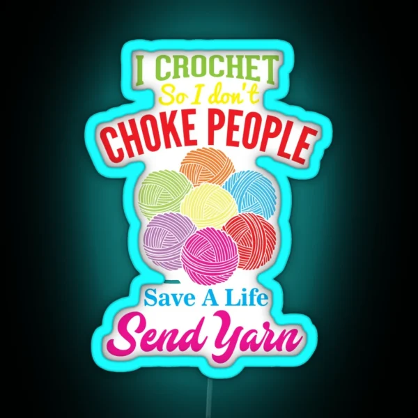 I CROCHET SO I DON CHOKE PEOPLE CROCHET RGB Neon Sign