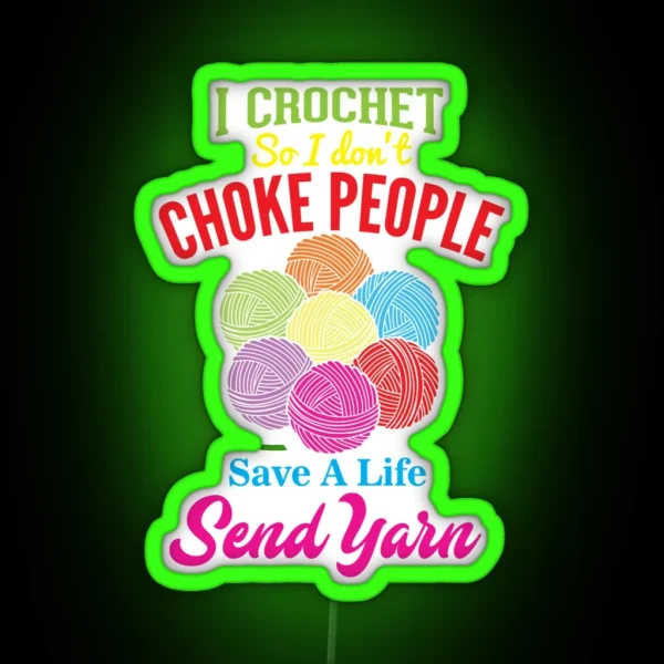 I CROCHET SO I DON CHOKE PEOPLE CROCHET RGB Neon Sign