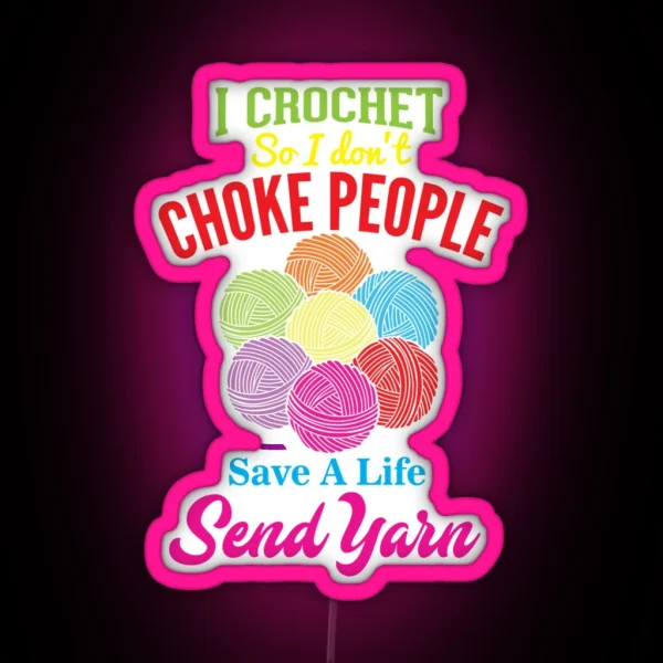 I CROCHET SO I DON CHOKE PEOPLE CROCHET RGB Neon Sign