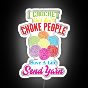 I CROCHET SO I DON CHOKE PEOPLE CROCHET RGB Neon Sign