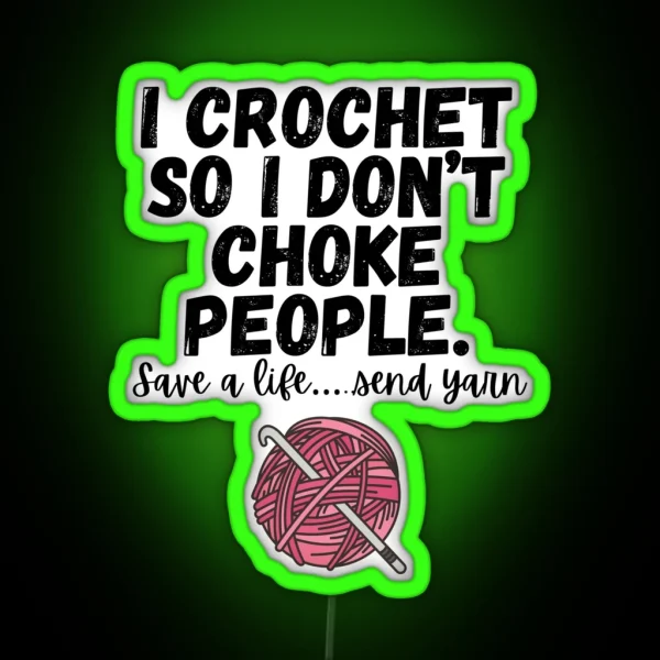 I Crochet So I Don T Choke People RGB Neon Sign