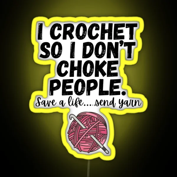 I Crochet So I Don T Choke People RGB Neon Sign