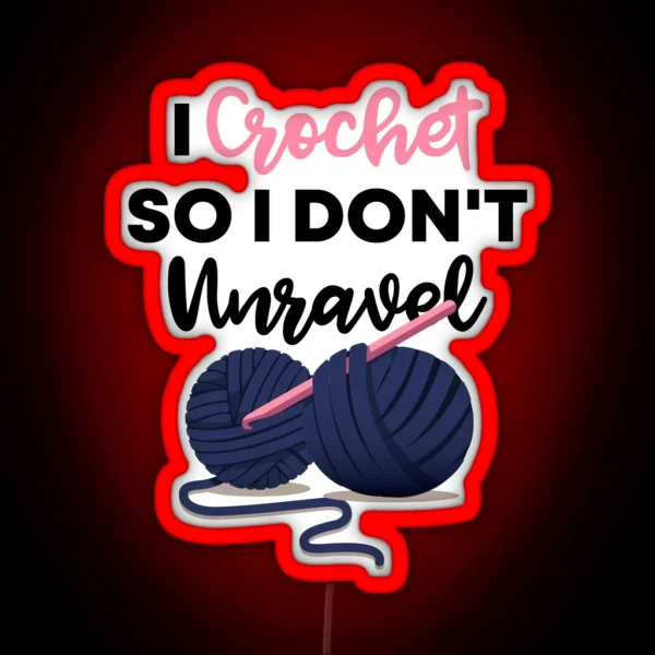 I Crochet So I Don T Unravel Gift For Crochet Lovers RGB Neon Sign