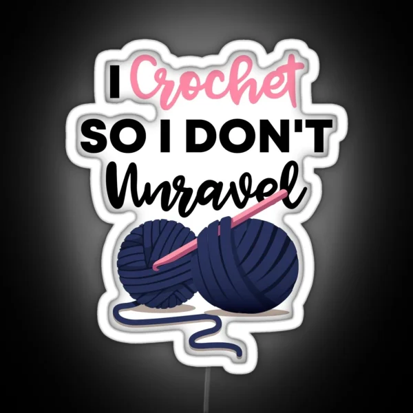 I Crochet So I Don T Unravel Gift For Crochet Lovers RGB Neon Sign
