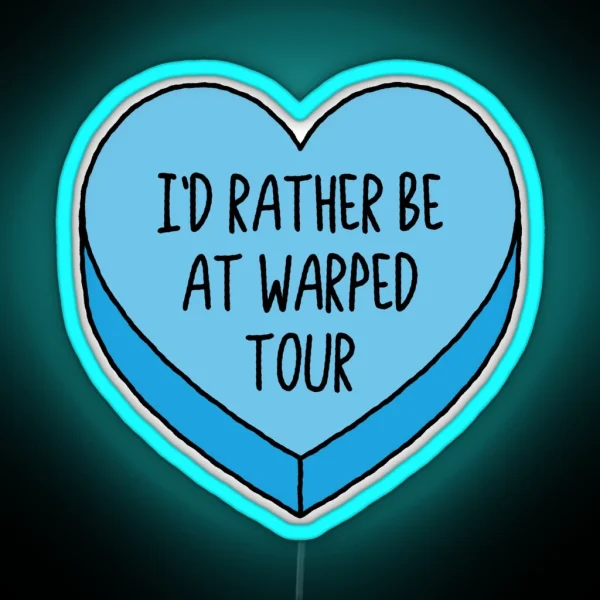 I D Rather Be At Warped Tour Emo Conversation Heart RGB Neon Sign