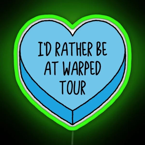 I D Rather Be At Warped Tour Emo Conversation Heart RGB Neon Sign