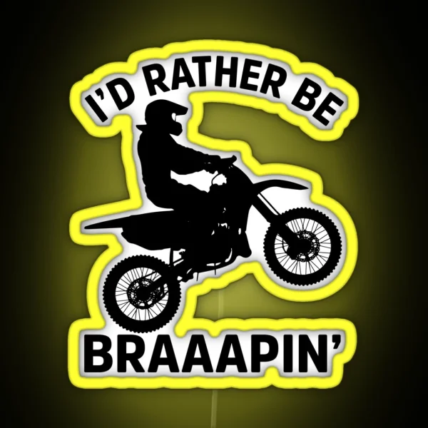 I D Rather Be Braaapin RGB Neon Sign
